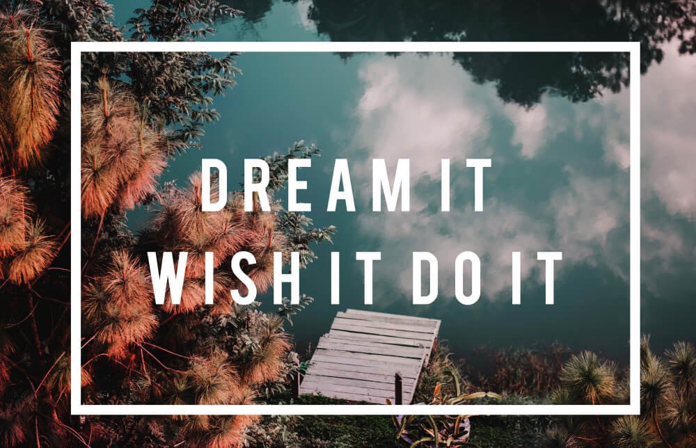 A motivational image with the words 'dream it, wish it, do it'. Encourages viewers to pursue their aspirations and desires.